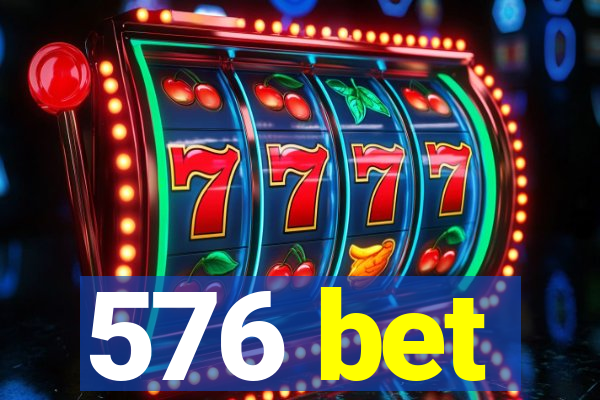 576 bet